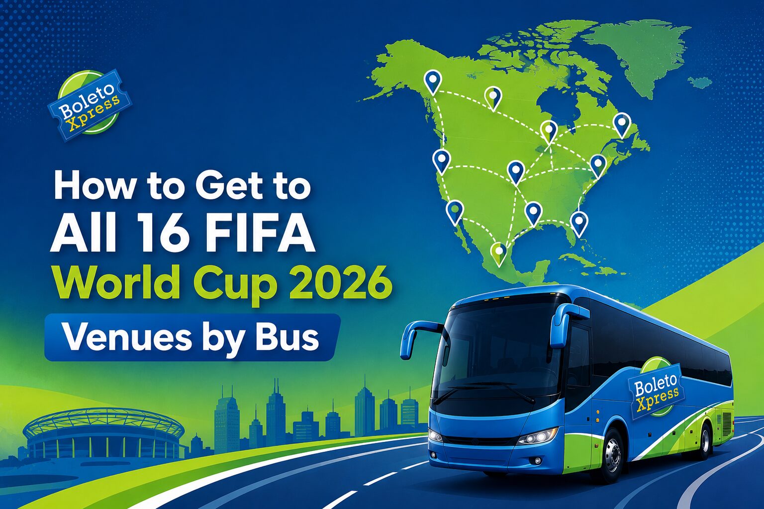 How to Get to All 16 FIFA World Cup 2026 Venues by Bus
