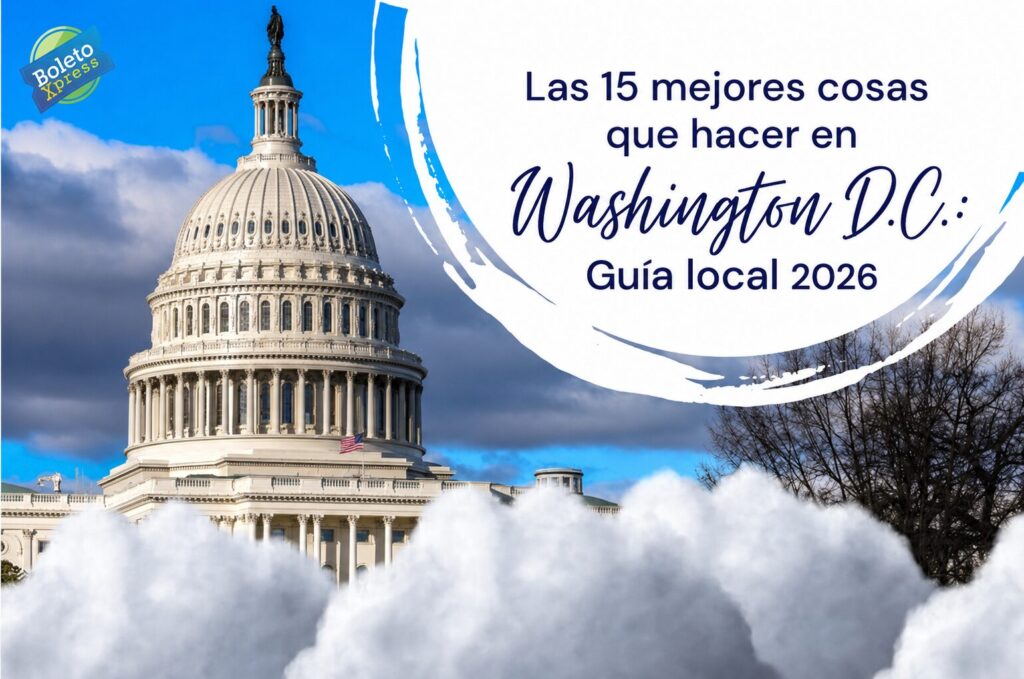 Las 15 mejores cosas que hacer en Washington D.C. Guía local 2026