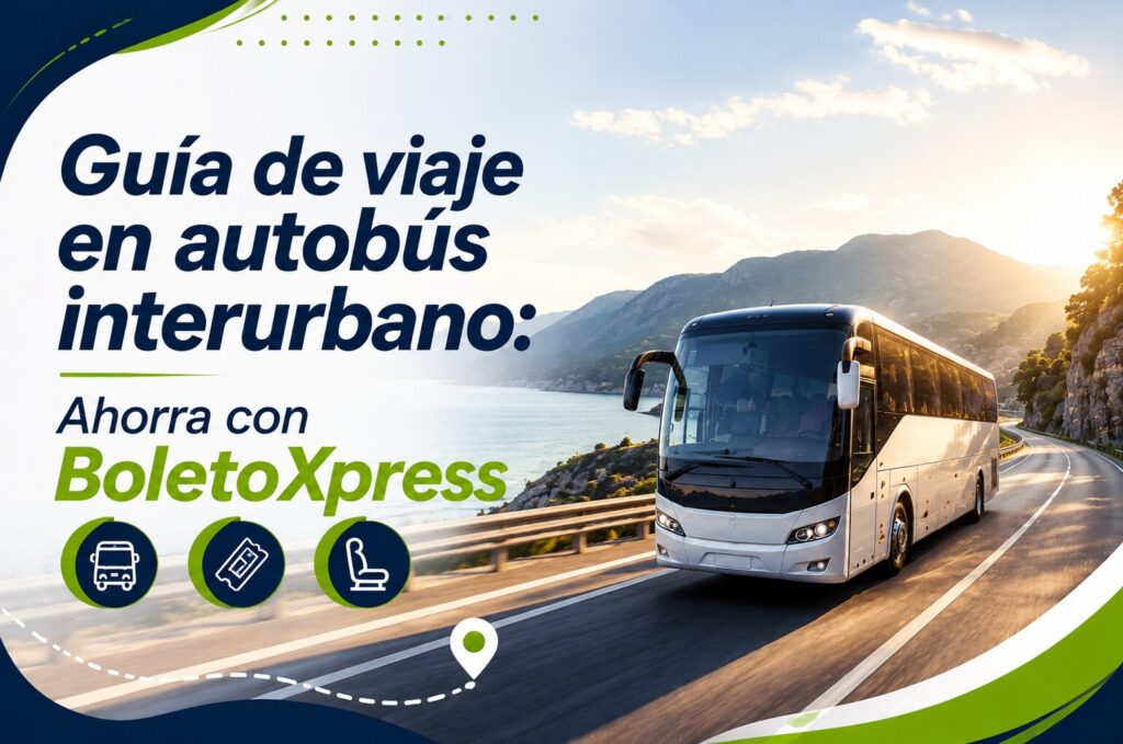Guía de viaje en autobús interurbano Ahorra con BoletoXpress
