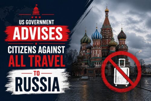 US Government Advises Citizens Against All Travel to Russia