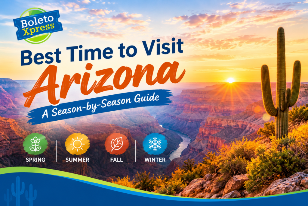 Best time to visit Arizona – Grand Canyon sunset with BoletoXpress branding and a seasonal travel guide for spring, summer, fall, and winter.